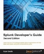 Splunk Developer’s Guide, Second Edition