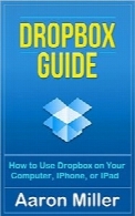 Dropbox Guide: How to Use Dropbox on Your Computer, IPhone, or IPad