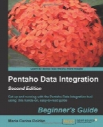 Pentaho Data Integration Beginner’s Guide, Second Edition