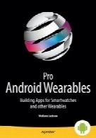 Pro Android Wearables: Building Apps for Smartwatches