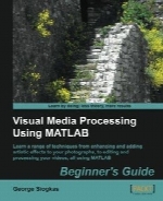 Visual Media Processing Using MATLAB Beginner’s Guide