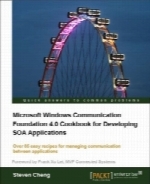 Microsoft Windows Communication Foundation 4.0 Cookbook for Developing SOA Applications