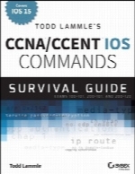 Todd Lammle’s CCNA/CCENT IOS Commands Survival Guide