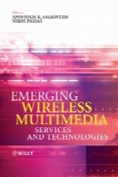 Emerging Wireless Multimedia: Services and Technologies