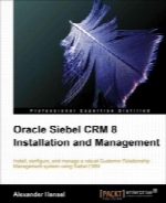 Oracle Siebel CRM 8 Installation and Management