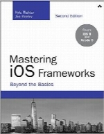 Mastering iOS Frameworks, 2nd Edition