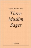 Three Muslim Sages: Avicenna, Suhrawardi, Ibn 'Arabi