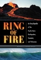 Ring of Fire: An Encyclopedia of the Pacific Rim's Earthquakes, Tsunamis, and Volcanoes