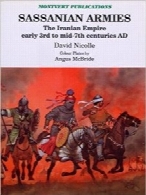 Sassanian Armies: The Iranian Empire Early 3rd to Mid-7th Centuries AD