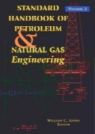 Standard Handbook Petroleum Natural Gas Engineering: Volume 1