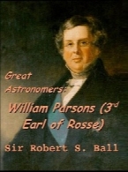 Great Astronomers: William Parsons