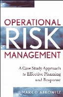 Operational risk management : a case study approach to effective planning and response