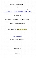 Dictionary of Latin synonymes, for the use of schools and private students, with a complete index.