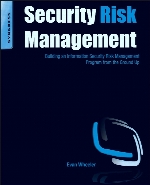 Security Risk Management : Building an Information Security Risk Management Program from the Ground Up