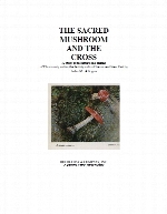 The sacred mushroom and the Cross; a study of the nature and origins of Christianity within the fertility cults of the ancient Near East