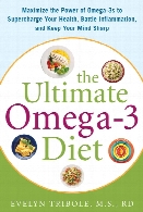 The ultimate omega-3 diet : maximize the power of omega-3s to supercharge your health, battle inflammation, and keep your mind sharp