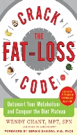 Crack the fat-loss code : outsmart your metabolism and conquer the diet plateau