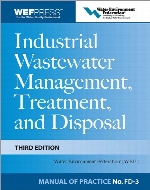 Industrial wastewater management, treatment, and disposal : WEF manual of practice no. FD-3   3rd ed