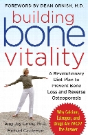 Building bone vitality : a revolutionary diet plan to prevent bone loss and reverse osteoporosis