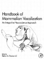 Handbook of mammalian vocalization : an integrative neuroscience approach