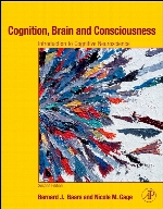 Cognition, brain, and consciousness : introduction to cognitive neuroscience,: 2nd ed