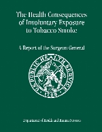 The health consequences of involuntary exposure to tobacco smoke : A report of the surgeon general.