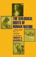 The biological roots of human nature : forging links betwen evolution and behavior