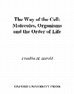The way of the cell : molecules, organisms, and the order of life