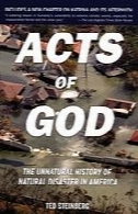 Acts of God : the unnatural history of natural disaster in America