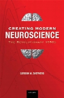 Creating modern neuroscience : the revolutionary 1950s