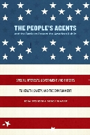 The people's agents and the battle to protect the American public : special interests, government, and threats to health, safety, and the environment