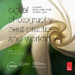Digital photography best practices and workflow handbook : a guide to staying ahead of the workflow curve