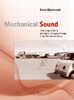 Mechanical sound : technology, culture, and public problems of noise in the twentieth century