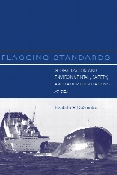 Flagging standards : globalization and environmental, safety, and labor regulations at sea