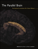 The parallel brain : the cognitive neuroscience of the corpus callosum