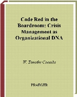 Code red in the boardroom : crisis management as organizational DNA