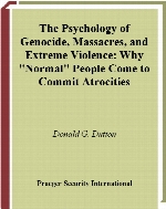 The psychology of genocide, massacres, and extreme violence : why "normal" people come to commit atrocities