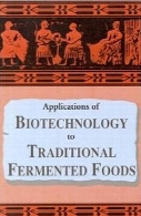 Applications of biotechnology to traditional fermented foods : report of an ad hoc panel of the Board on Science and Technology for International Development