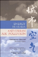 Energy futures and urban air pollution : challenges for China and the United States