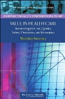 Value in health care : accounting for cost, quality, safety, outcomes, and innovation : workshop summary