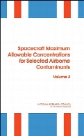Spacecraft maximum allowable concentrations for selected airborne contaminants Volume 5