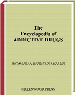 The encyclopedia of addictive drugs
