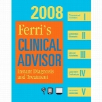 Ferri's clinical advisor 2008 : instant diagnosis and treatment