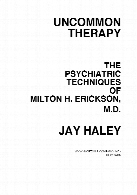Uncommon therapy; the psychiatric techniques of Milton H. Erickson, M.D.