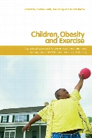 Children, obesity and exercise : prevention, treatment, and management of childhood and adolescent obesity