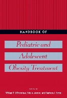 Handbook of pediatric and adolescent obesity treatment / edited by William T. O'Donohue, Brie A. Moore, Barbara J. Scott.