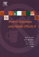 Arsenic exposure and health effects : proceedings of the Fifth International Conference on Arsenic Exposure and Health Effects, July 14-18, 2002, San Diego, California