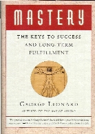 Mastery : the keys to success and long-term fulfillment