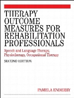 Therapy outcome measures for the rehabilitation professions : speech and language therapy, physiotherapy, occupational therapy, rehabilitation nursing, hearing therapists: 2nd ed