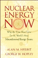 Nuclear energy now : why the time has come for the world's most misunderstood energy source